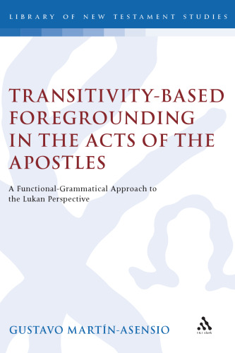 Transitivity-Based Foregrounding in the Acts of the Apostles: A Functional-Grammatical Approach to the Lukan Perspective