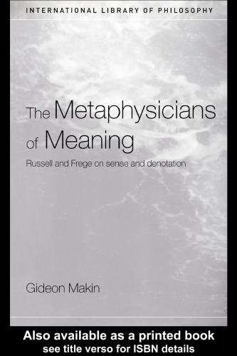The Metaphysicians of Meaning: Russell and Frege on Sense and Denotation