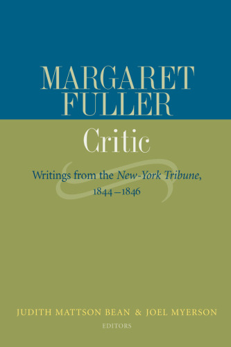 Margaret Fuller, Critic: Writings from the New York Tribune 1844-1846