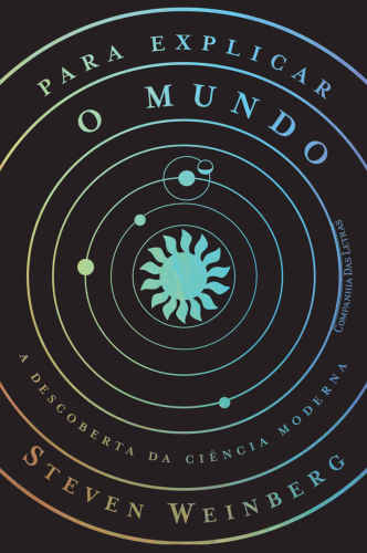 Para explicar o mundo - A descoberta da ciência moderna