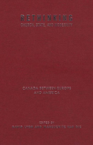 Rethinking Church, State, and Modernity: Canada Between Europe and the USA