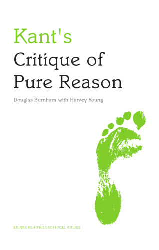 Kant's Critique of Pure Reason: An Edinburgh Philosophical Guide