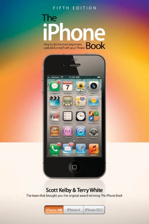 The iPhone Book  Covers iPhone 4S, iPhone 4, and iPhone 3GS