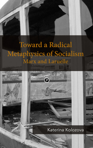Toward a Radical Metaphysics of Socialism: Marx and Laruelle