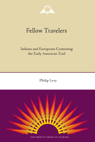 Fellow Travelers: Indians and Europeans Contesting the Early American Trail