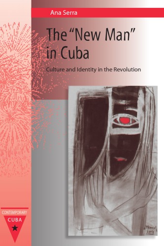 The New Man in Cuba: Culture and Identity in the Revolution