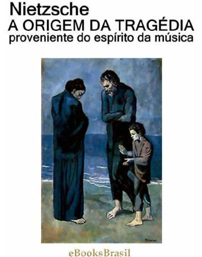 A Origem da Tragédia Proveniente do Espírito da Música