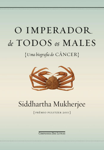 O Imperador de Todos Os Males - Uma Biografia do Câncer
