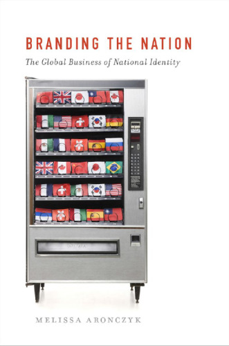 Branding the Nation: The Global Business of National Identity