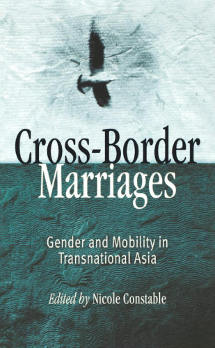 Cross-Border Marriages: Gender and Mobility in Transnational Asia