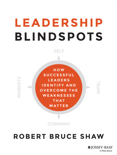 Leadership Blindspots: How Successful Leaders Identify and Overcome the Weaknesses That Matter