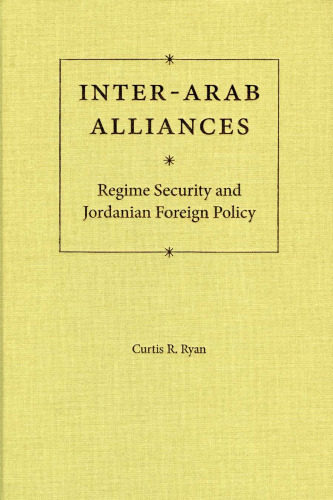 Inter-Arab Alliances: Regime Security and Jordanian Foreign Policy