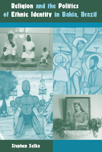 Religion and the Politics of Ethnic Identity in Bahia, Brazil