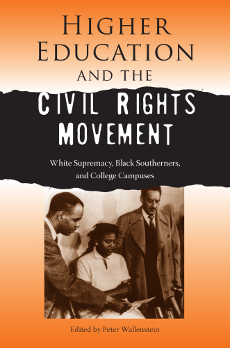 Higher Education and the Civil Rights Movement: White Supremacy, Black Southerners, and College Campuses