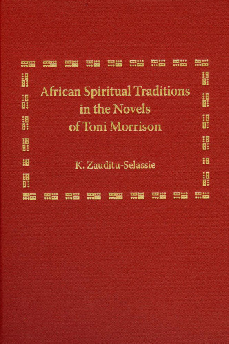 African Spiritual Traditions in the Novels of Toni Morrison