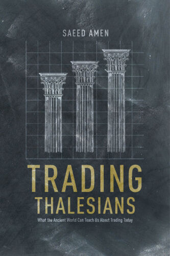 Trading Thalesians: What the Ancient World Can Teach Us About Trading Today