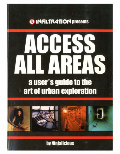 Access All Areas: A User's Guide to the Art of Urban Exploration
