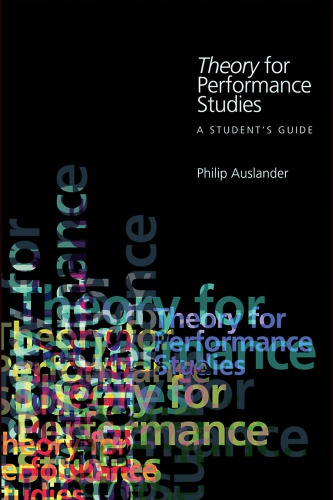 Theory for Performance Studies: A Student's Guide