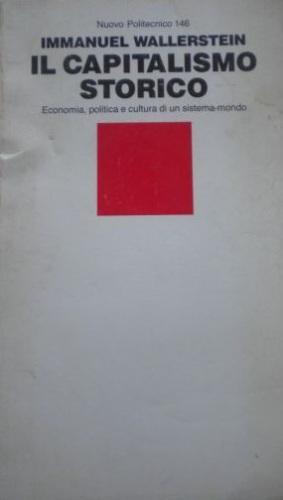 Il capitalismo storico. Economia, politica e cultura di un sistema-mondo