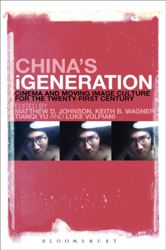 China's iGeneration: Cinema and Moving Image Culture for the Twenty-First Century