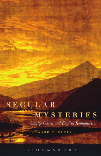 Secular Mysteries: Stanley Cavell and English Romanticism