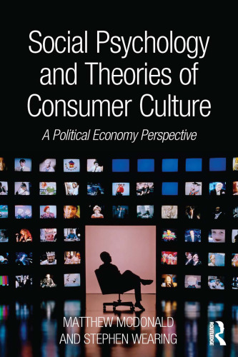 Social Psychology and Theories of Consumer Culture: A Political Economy Perspective