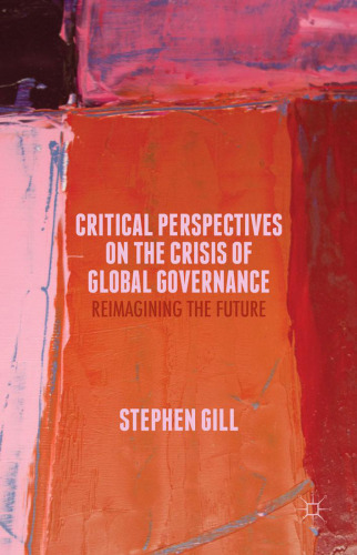 Critical Perspectives on the Crisis of Global Governance: Reimagining the Future