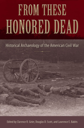 From These Honored Dead: Historical Archaeology of the American Civil War