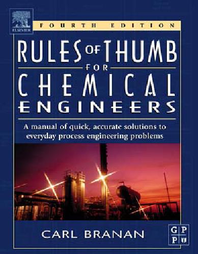 Rules of Thumb for Chemical Engineers: Amanual of Quick, Accurate Solutions to Everyday Process Engineering Problems