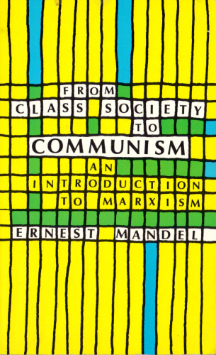 From Class Society to Communism: An Introduction to Marxism
