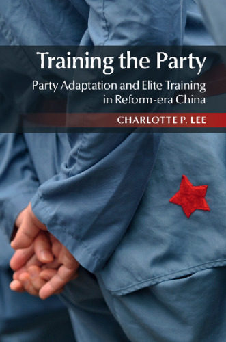 Training the Party: Party Adaptation and Elite Training in Reform-era China