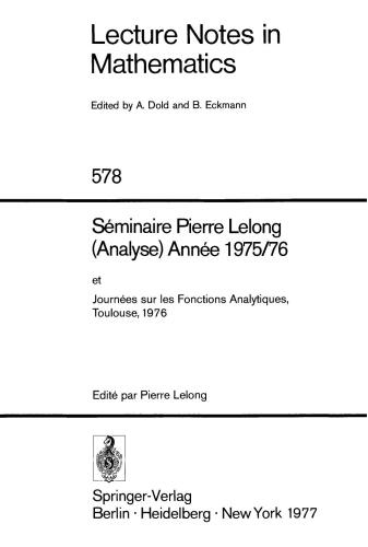 Seminaire Pierre Lelong (Analyse), Annee 1975/76: et Journees sur les Fonctions Analytique, Toulouse 1976