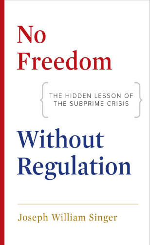 No Freedom without Regulation: The Hidden Lesson of the Subprime Crisis