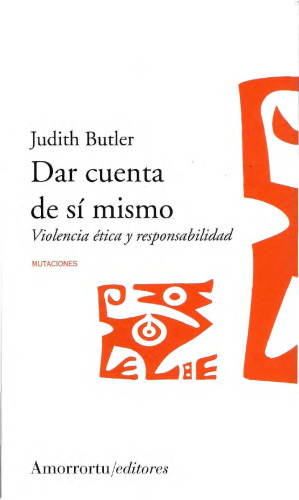 Dar cuenta de sí mismo. Violencia ética y responsabilidad (Spanish Edition)