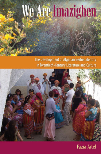 We Are Imazighen: The Development of Algerian Berber Identity in Twentieth-Century Literature and Culture