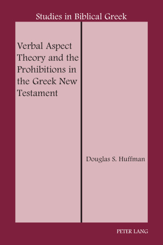 Verbal Aspect Theory and the Prohibitions in the Greek New Testament