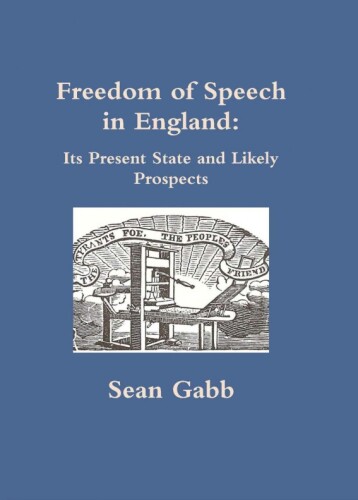 Freedom of Speech in England: Its Present State and Likely Prospects