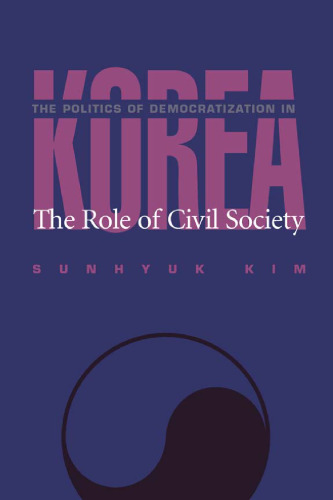 The Politics of Democratization in Korea: The Role of Civil Society