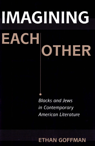 Imagining Each Other: Blacks and Jews in Contemporary American Literature