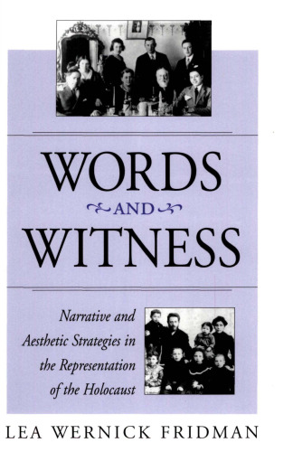 Words and Witness: Narrative and Aesthetic Strategies in the Representation of the Holocaust