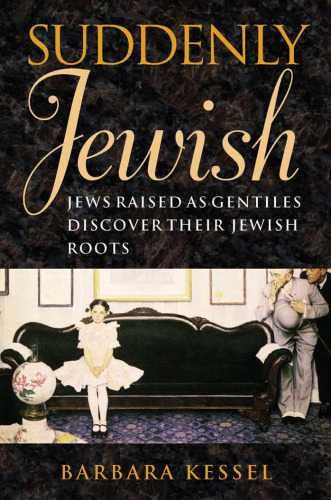 Suddenly Jewish: Jews Raised as Gentiles Discover Their Jewish Roots