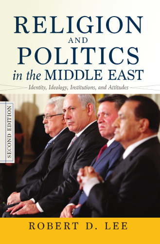 Religion and Politics in the Middle East: Identity, Ideology, Institutions, and Attitudes