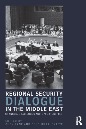 Regional Security Dialogue in the Middle East: Changes, Challenges and Opportunities (UCLA Center for Middle East Development CMED) series