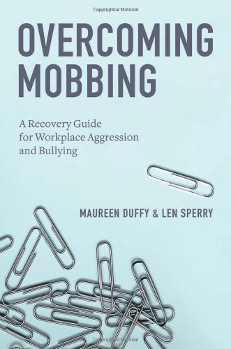Overcoming Mobbing: A Recovery Guide for Workplace Aggression and Bullying