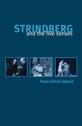 Strindberg and the Five Senses: Studies in Strindberg's Chamber Plays