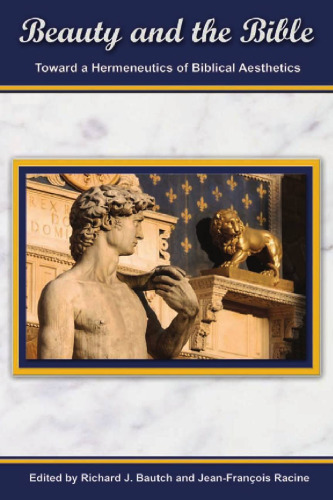 Beauty and the Bible: Toward a Hermeneutics of Biblical Aesthetics.