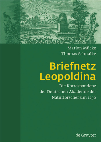 Briefnetz Leopoldina: Die Korrespondenz Der Deutschen Akademie Der Naturforscher Um 1750