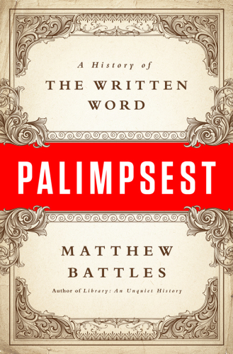Palimpsest: A History of the Written Word