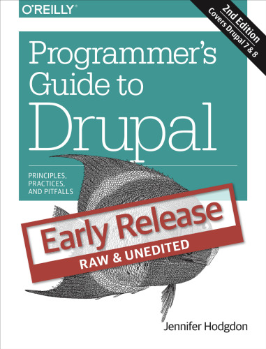 Programmer's Guide to Drupal: Principles, Practices, and Pitfalls