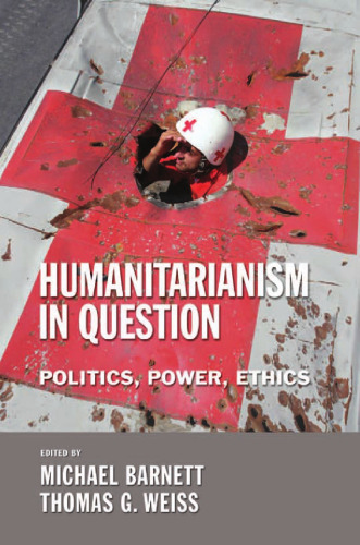 Humanitarianism in Question: Politics, Power, Ethics